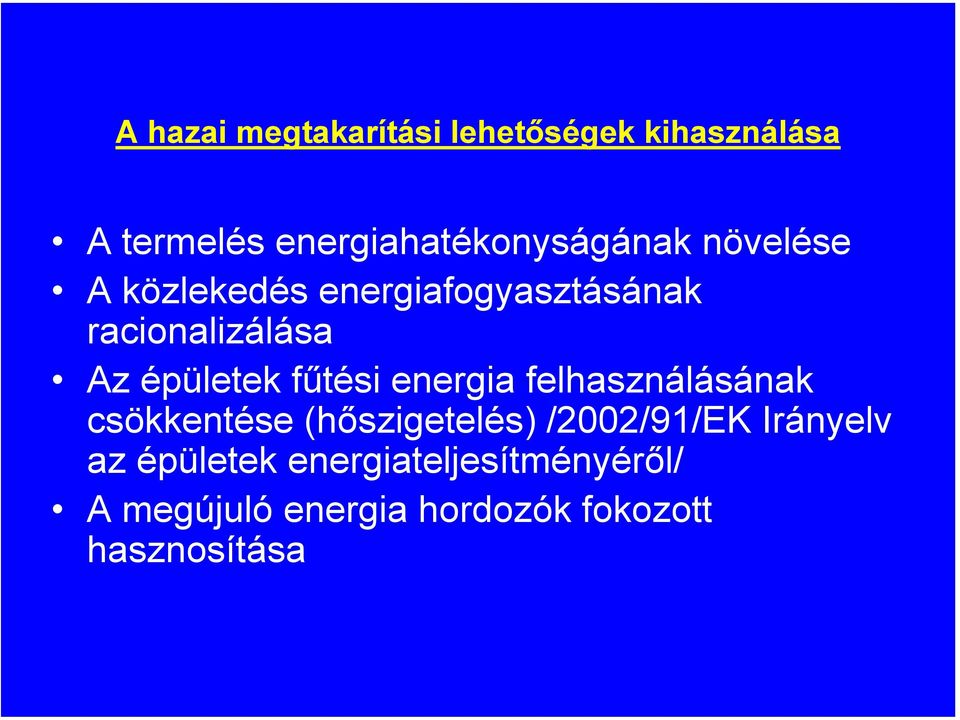 racionalizálása Az épületek fűtési energia felhasználásának csökkentése