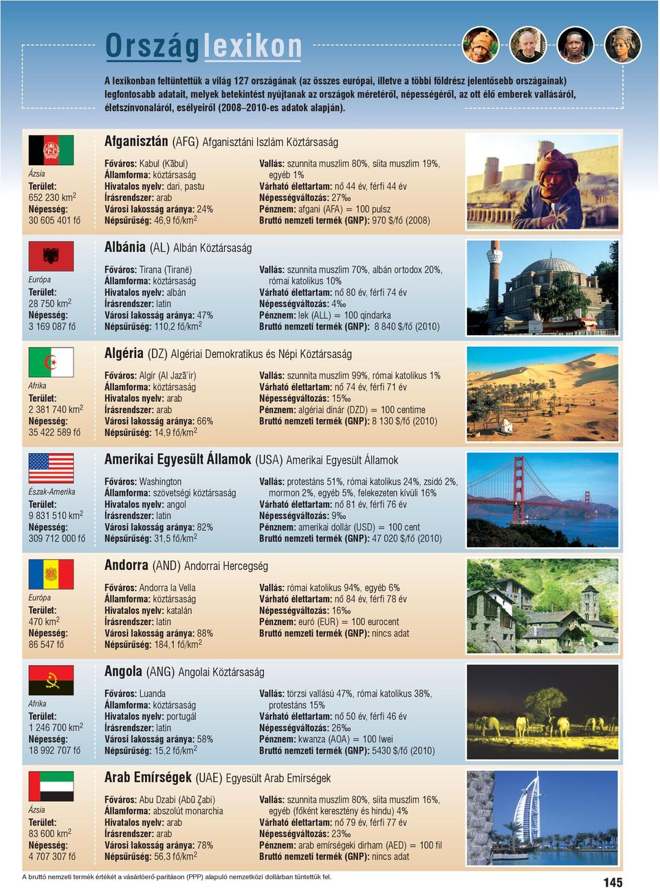 Afganisztán (AFG) Afganisztáni Iszlám Köztársaság Ázsia 652 230 km 2 30 605 401 fõ Európa 28 750 km 2 3 169 087 fõ Fõváros: Kabul (Kā - bul) Államforma: köztársaság Hivatalos nyelv: dari, pastu