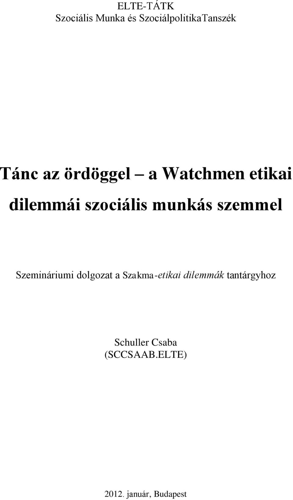 szemmel Szemináriumi dolgozat a Szakma-etikai dilemmák