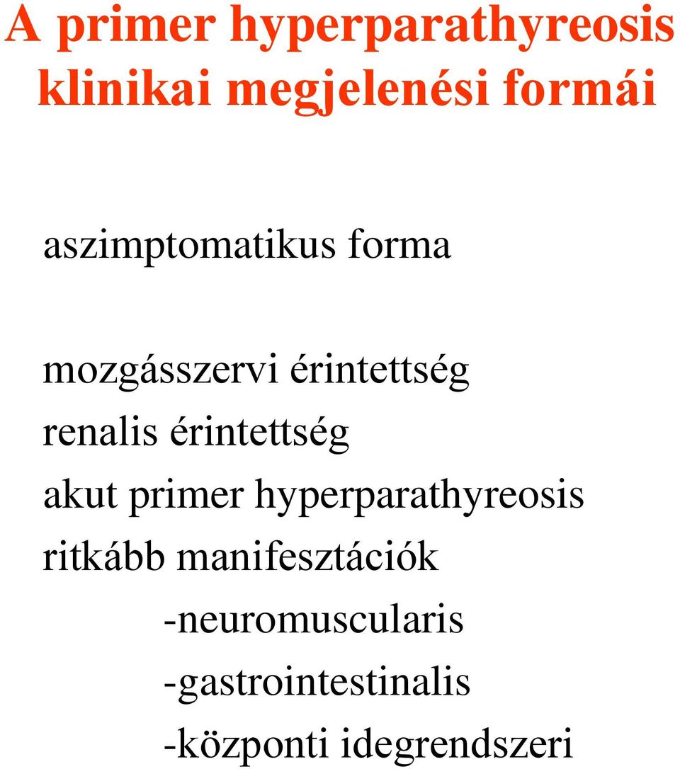 érintettség akut primer hyperparathyreosis ritkább