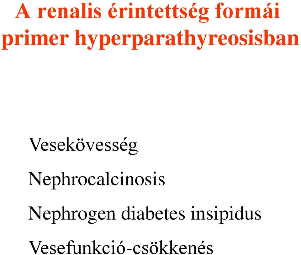 Vesekövesség Nephrocalcinosis