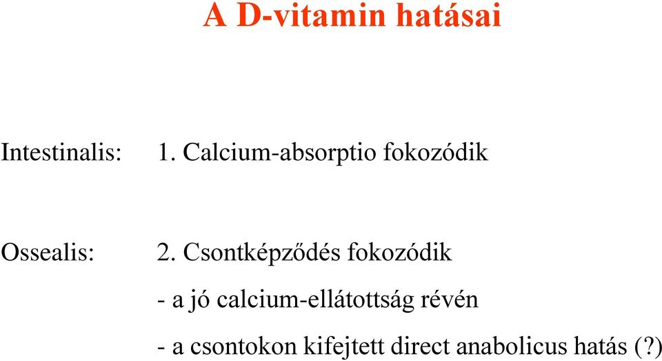 Csontképződés fokozódik - a jó