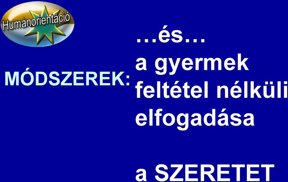 odafigyelés, elfogadása a segítség, a megértés, a fejlesztés, a