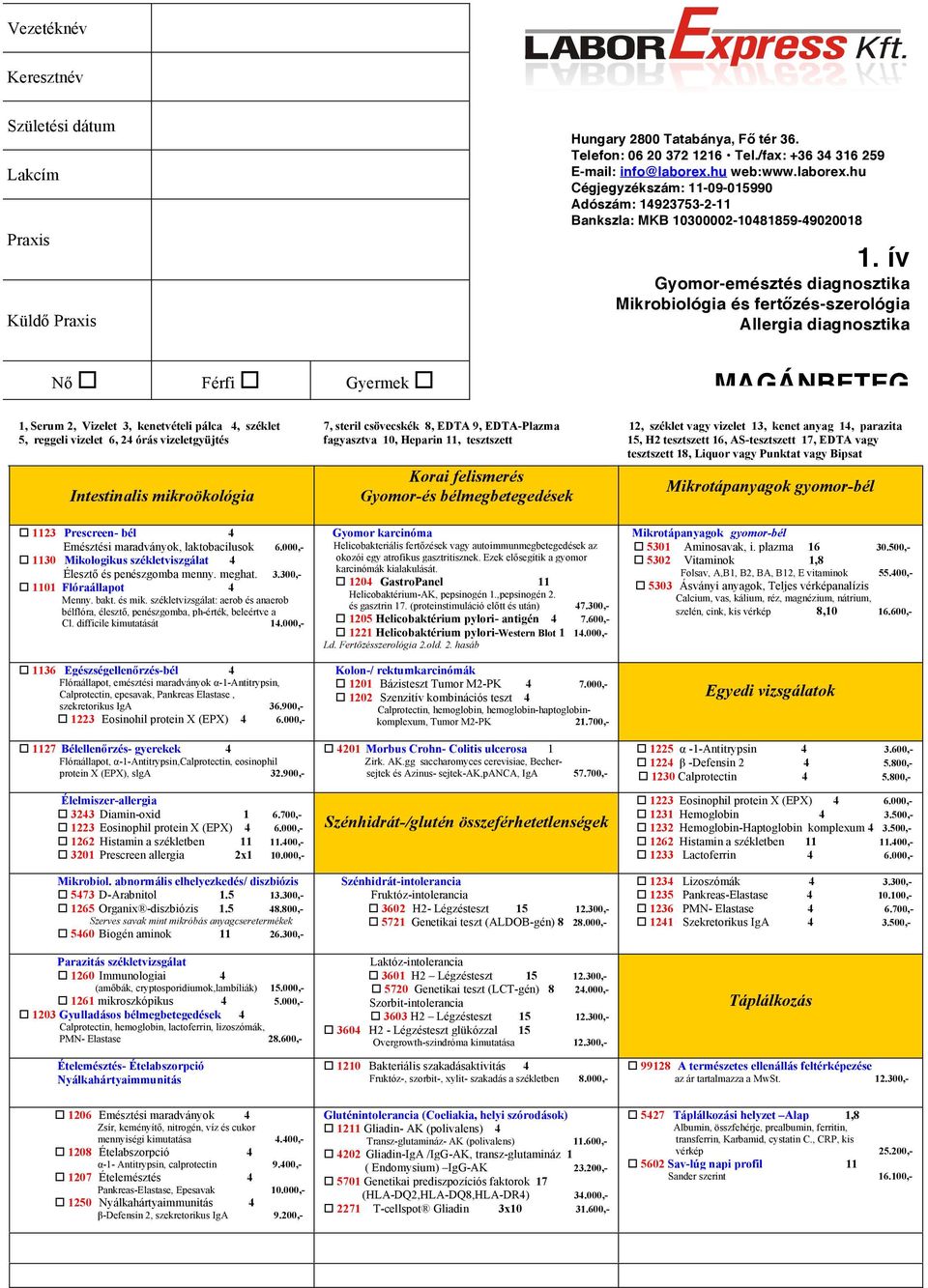 ív Gyomor-emésztés diagnosztika Mikrobiológia és fertőzés-szerológia Allergia diagnosztika Nő Férfi Gyermek MAGÁNBETEG 1, Serum 2, Vizelet 3, kenetvételi pálca 4, széklet 5, reggeli vizelet 6, 24