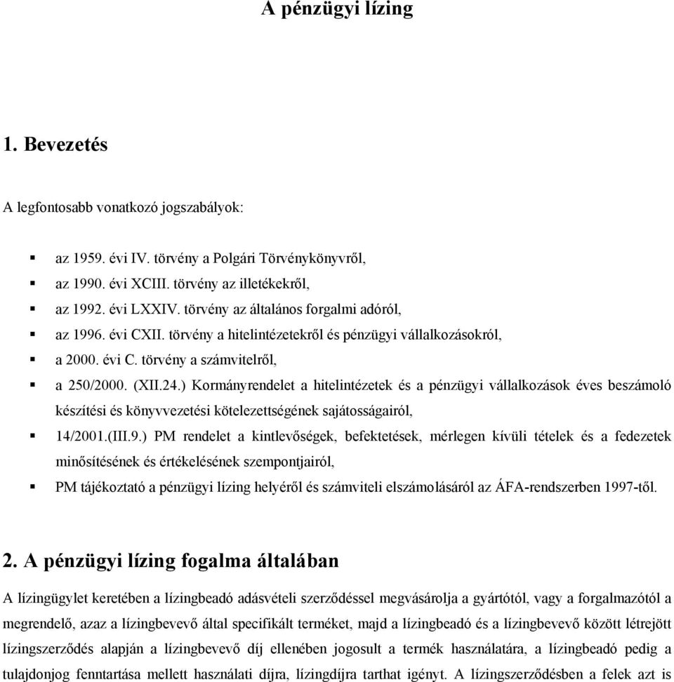 ) Kormányrendelet a hitelintézetek és a pénzügyi vállalkozások éves beszámoló készítési és könyvvezetési kötelezettségének sajátosságairól, 14/2001.(III.9.