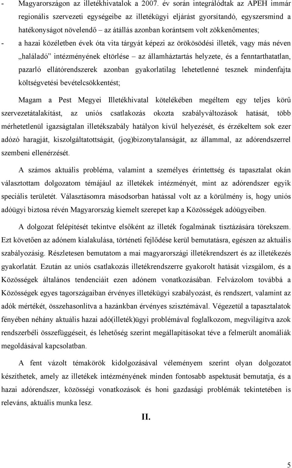 hazai közéletben évek óta vita tárgyát képezi az örökösödési illeték, vagy más néven haláladó intézményének eltörlése az államháztartás helyzete, és a fenntarthatatlan, pazarló ellátórendszerek