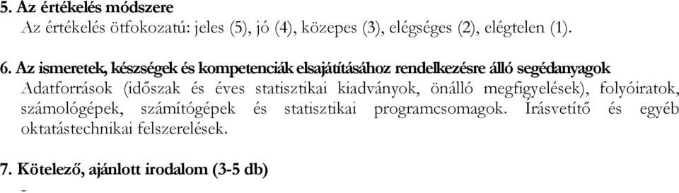 számítógépek és statisztikai programcsomagok.