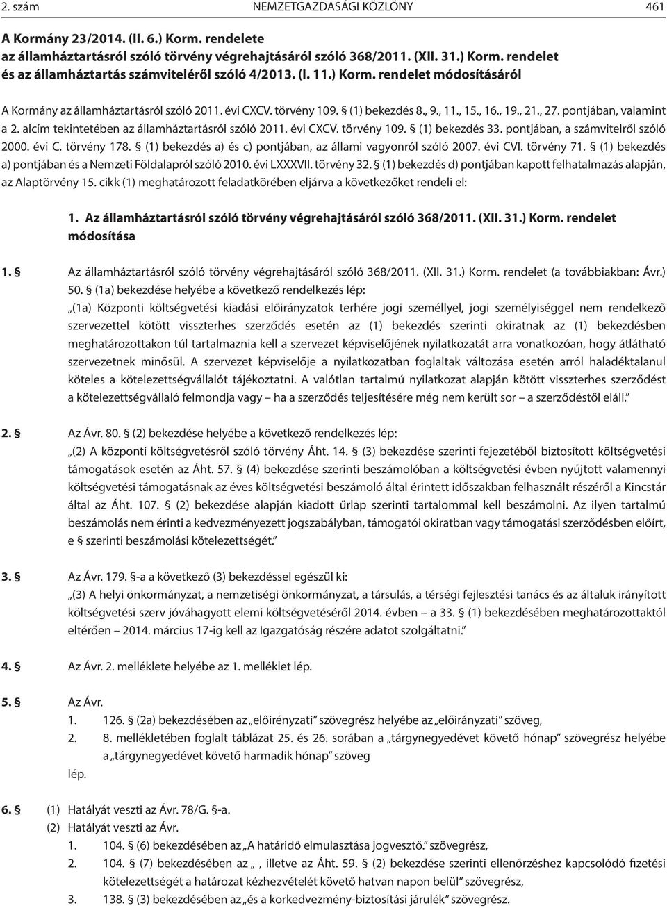 alcím tekintetében az államháztartásról szóló 2011. évi CXCV. törvény 109. (1) bekezdés 33. pontjában, a számvitelről szóló 2000. évi C. törvény 178.