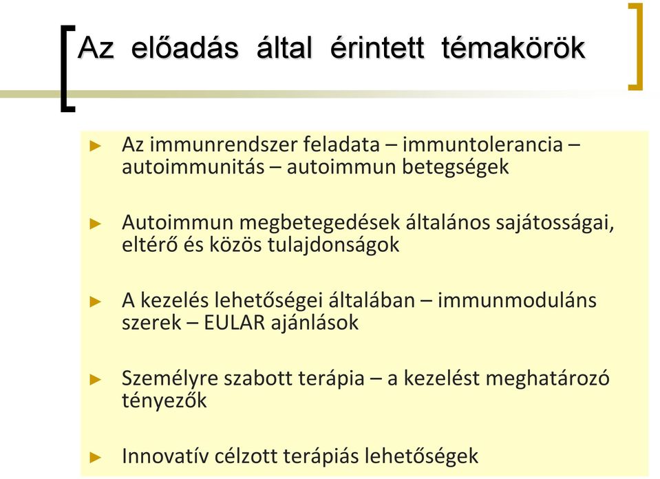 eltérő és közös tulajdonságok A kezelés lehetőségei általában immunmoduláns szerek EULAR