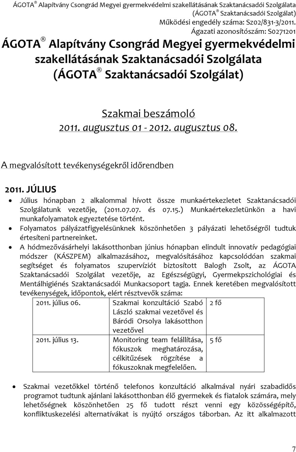 Folyamatos pályázatfigyelésünknek köszönhetően 3 pályázati lehetőségről tudtuk értesíteni partnereinket.