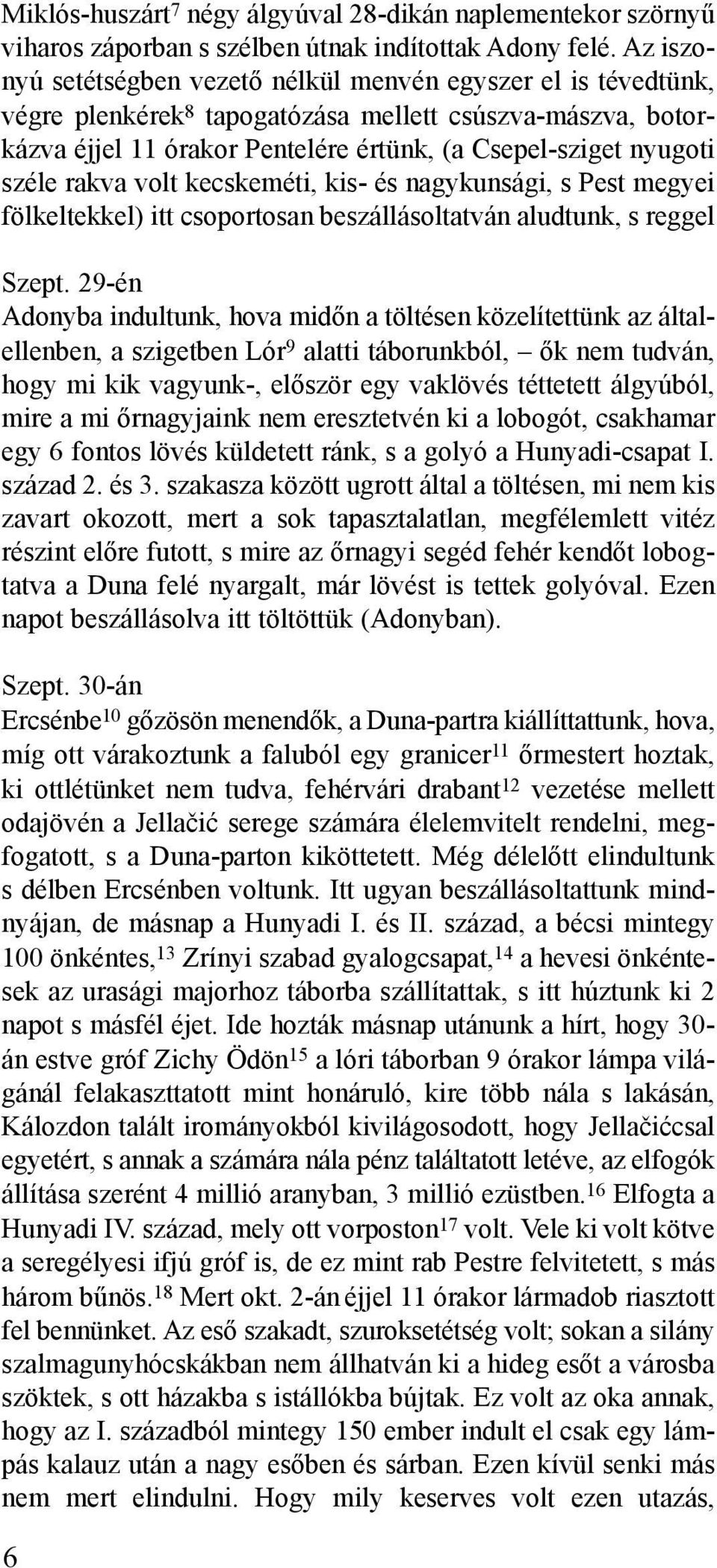 rakva volt kecskeméti, kis- és nagykunsági, s Pest megyei fölkeltekkel) itt csoportosan beszállásoltatván aludtunk, s reggel Szept.