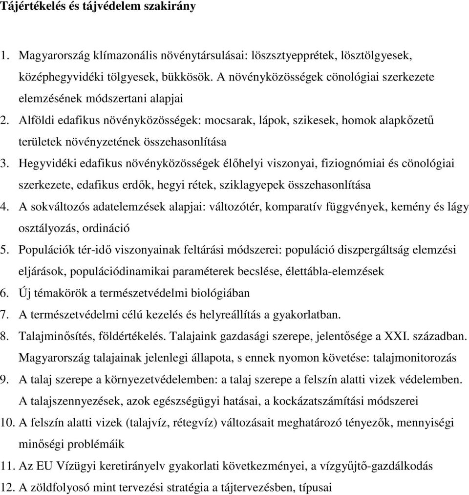 Hegyvidéki edafikus növényközösségek élőhelyi viszonyai, fiziognómiai és cönológiai szerkezete, edafikus erdők, hegyi rétek, sziklagyepek összehasonlítása 4.