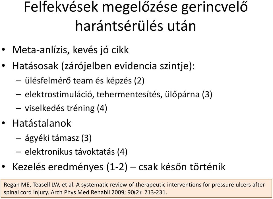 támasz (3) elektronikus távoktatás (4) Kezelés eredményes (1-2) csak későn történik Regan ME, TeasellLW, et al.