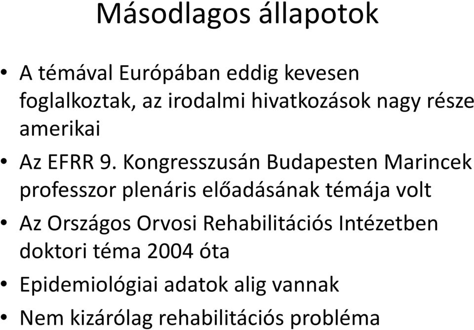 Kongresszusán Budapesten Marincek professzor plenáris előadásának témája volt Az