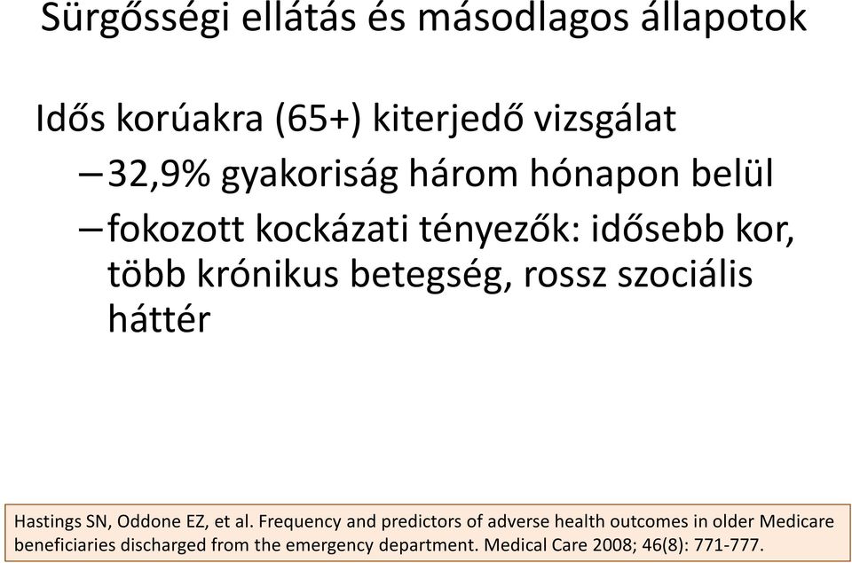 szociális háttér Hastings SN, Oddone EZ, et al.