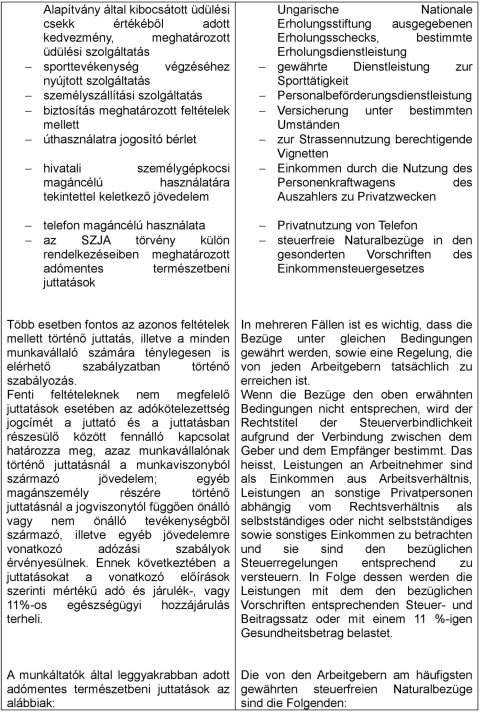 Erholungsschecks, bestimmte Erholungsdienstleistung gewährte Dienstleistung zur Sporttätigkeit Personalbeförderungsdienstleistung Versicherung unter bestimmten Umständen zur Strassennutzung