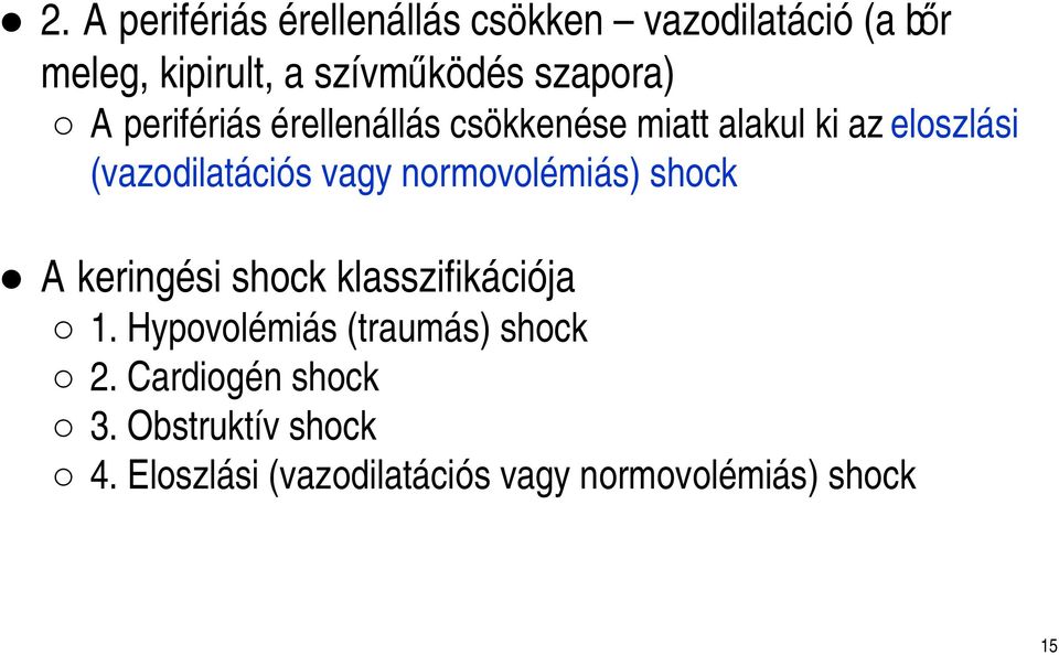 vagy normovolémiás) shock A keringési shock klasszifikációja 1.