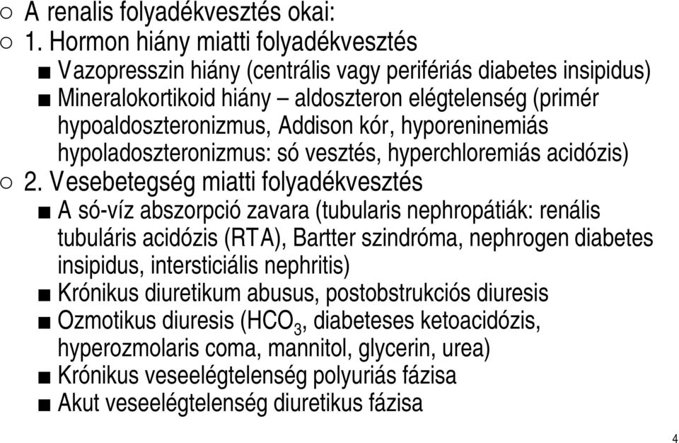 Addison kór, hyporeninemiás hypoladoszteronizmus: só vesztés, hyperchloremiás acidózis) 2.