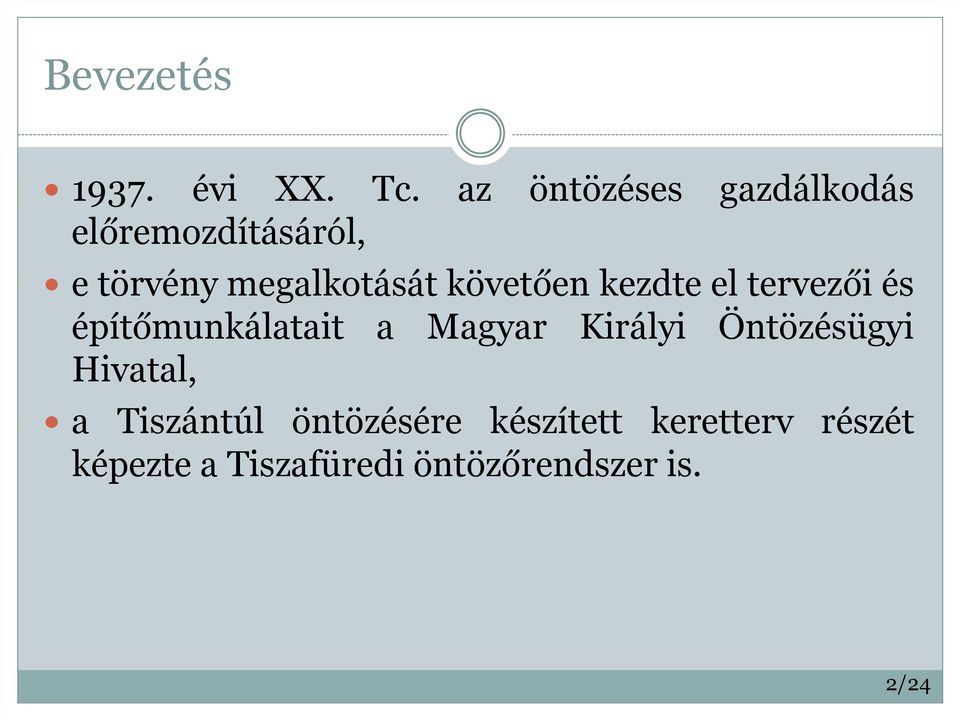 követően kezdte el tervezői és építőmunkálatait a Magyar Királyi