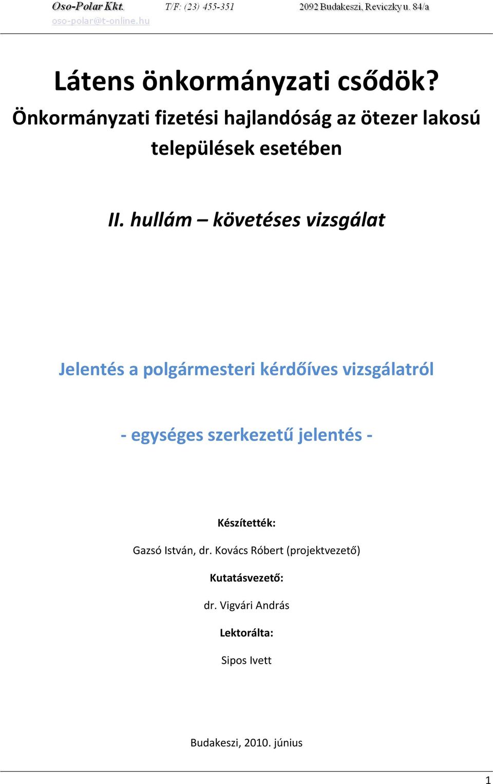 hullám követéses vizsgálat Jelentés a polgármesteri kérdőíves vizsgálatról - egységes