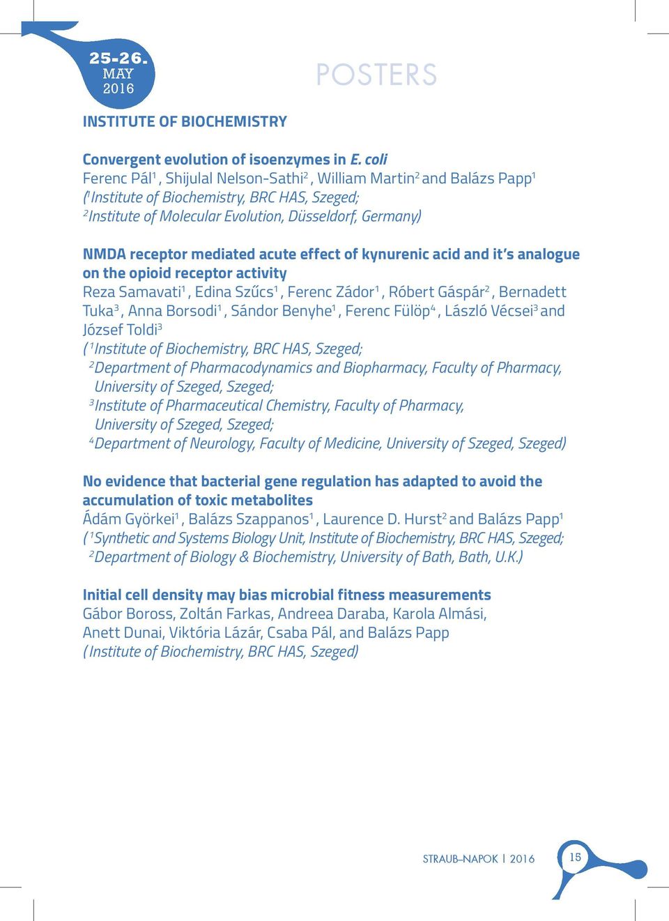 mediated acute effect of kynurenic acid and it s analogue on the opioid receptor activity Reza Samavati 1, Edina Szűcs 1, Ferenc Zádor 1, Róbert Gáspár, Bernadett Tuka, Anna Borsodi 1, Sándor Benyhe