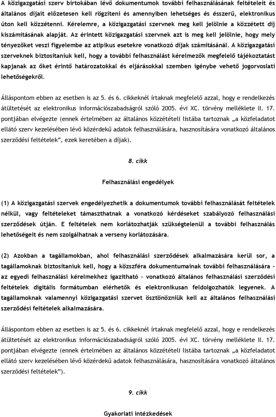 Az érintett közigazgatási szervnek azt is meg kell jelölnie, hogy mely tényezőket veszi figyelembe az atipikus esetekre vonatkozó díjak számításánál.