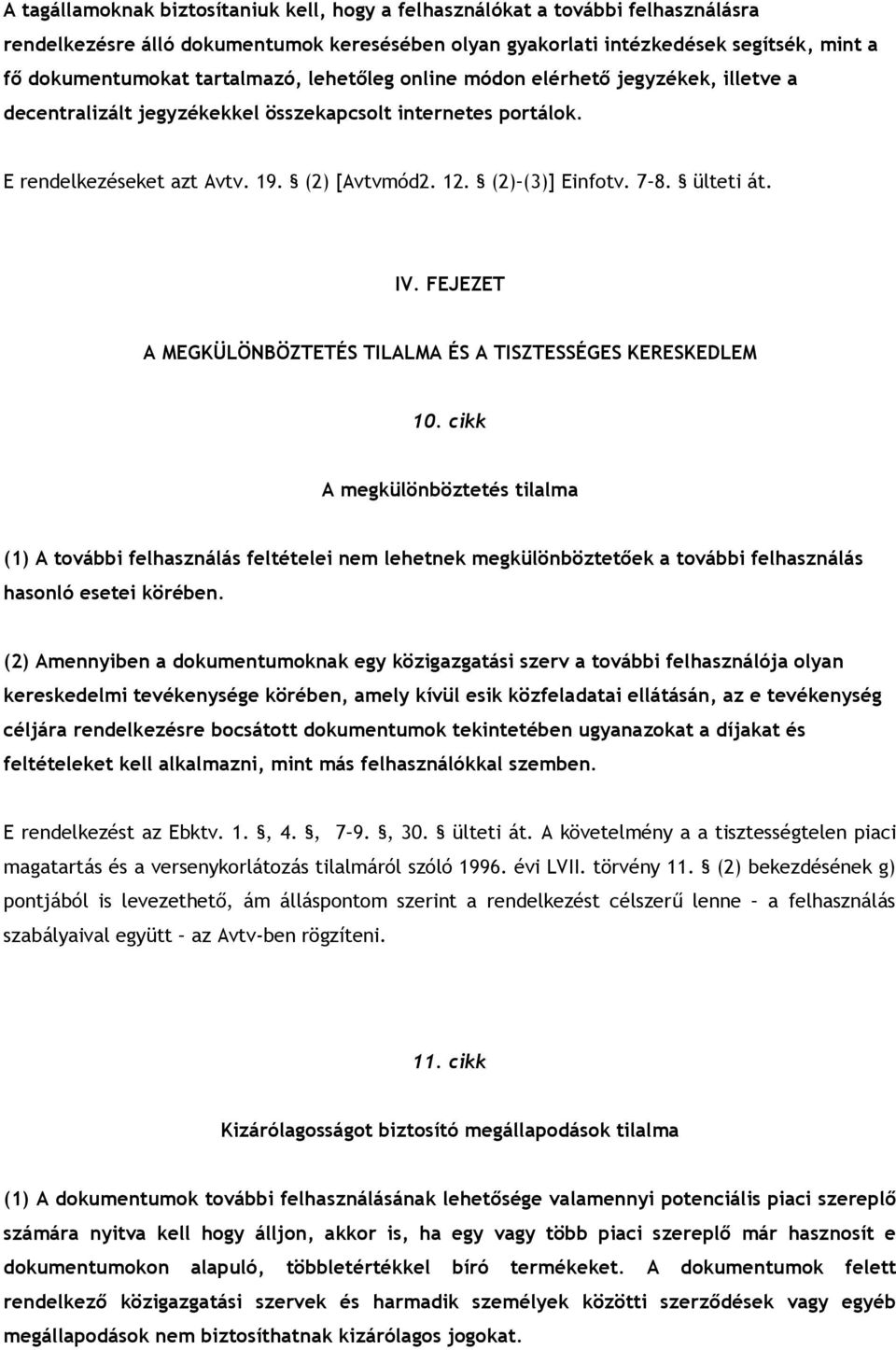 7 8. ülteti át. IV. FEJEZET A MEGKÜLÖNBÖZTETÉS TILALMA ÉS A TISZTESSÉGES KERESKEDLEM 10.