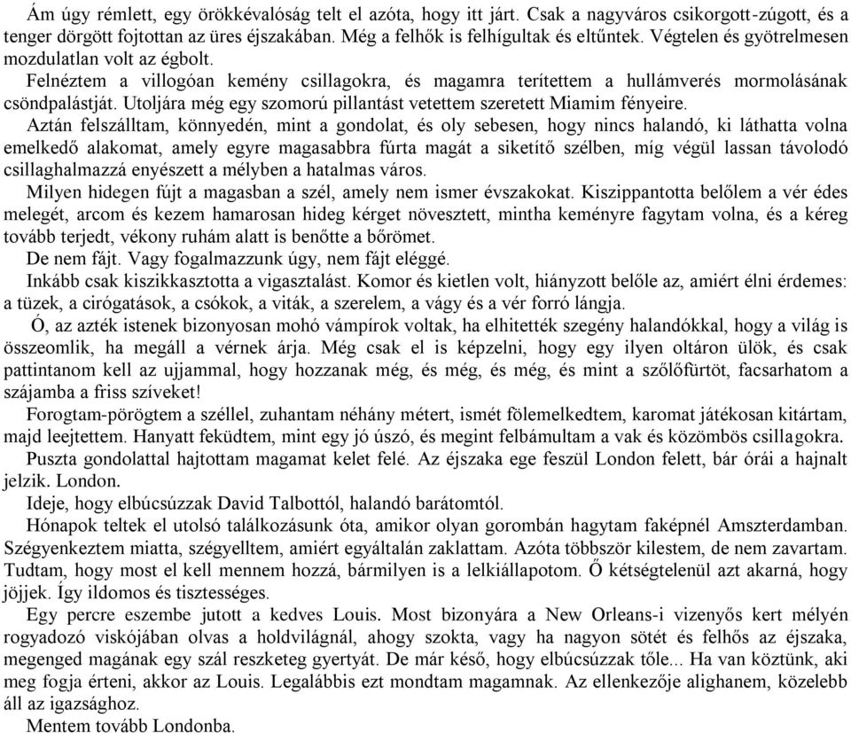 Utoljára még egy szomorú pillantást vetettem szeretett Miamim fényeire.