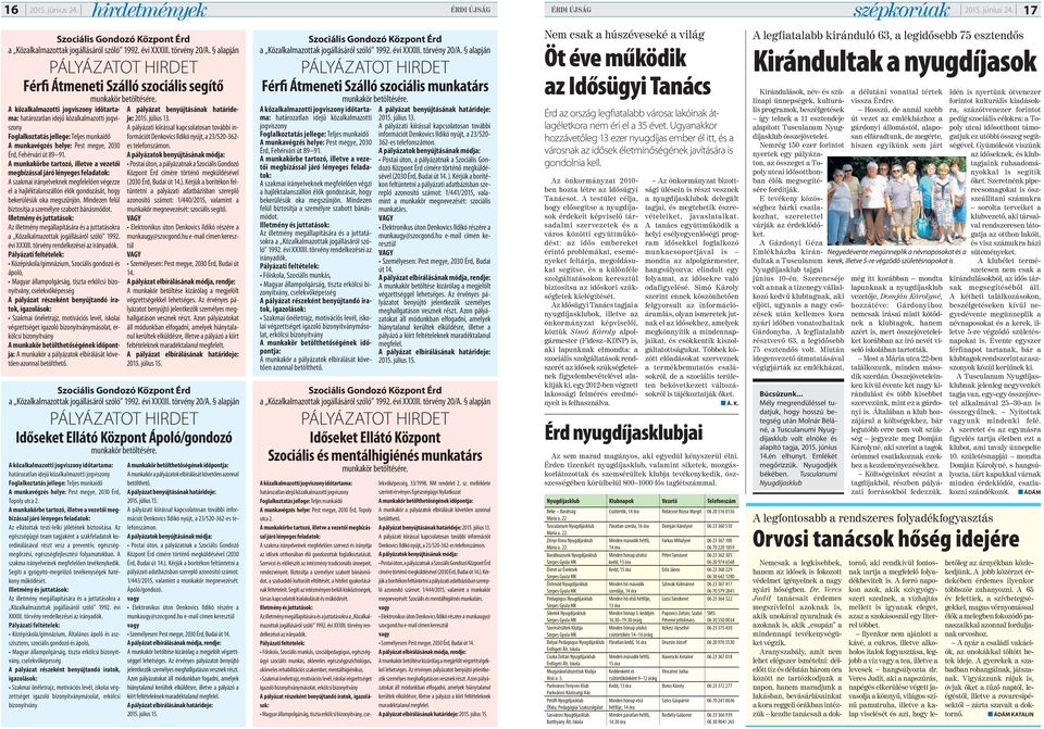 munkavégzés helye: Pest megye, 2030 Érd, Fehérvári út 89 91.