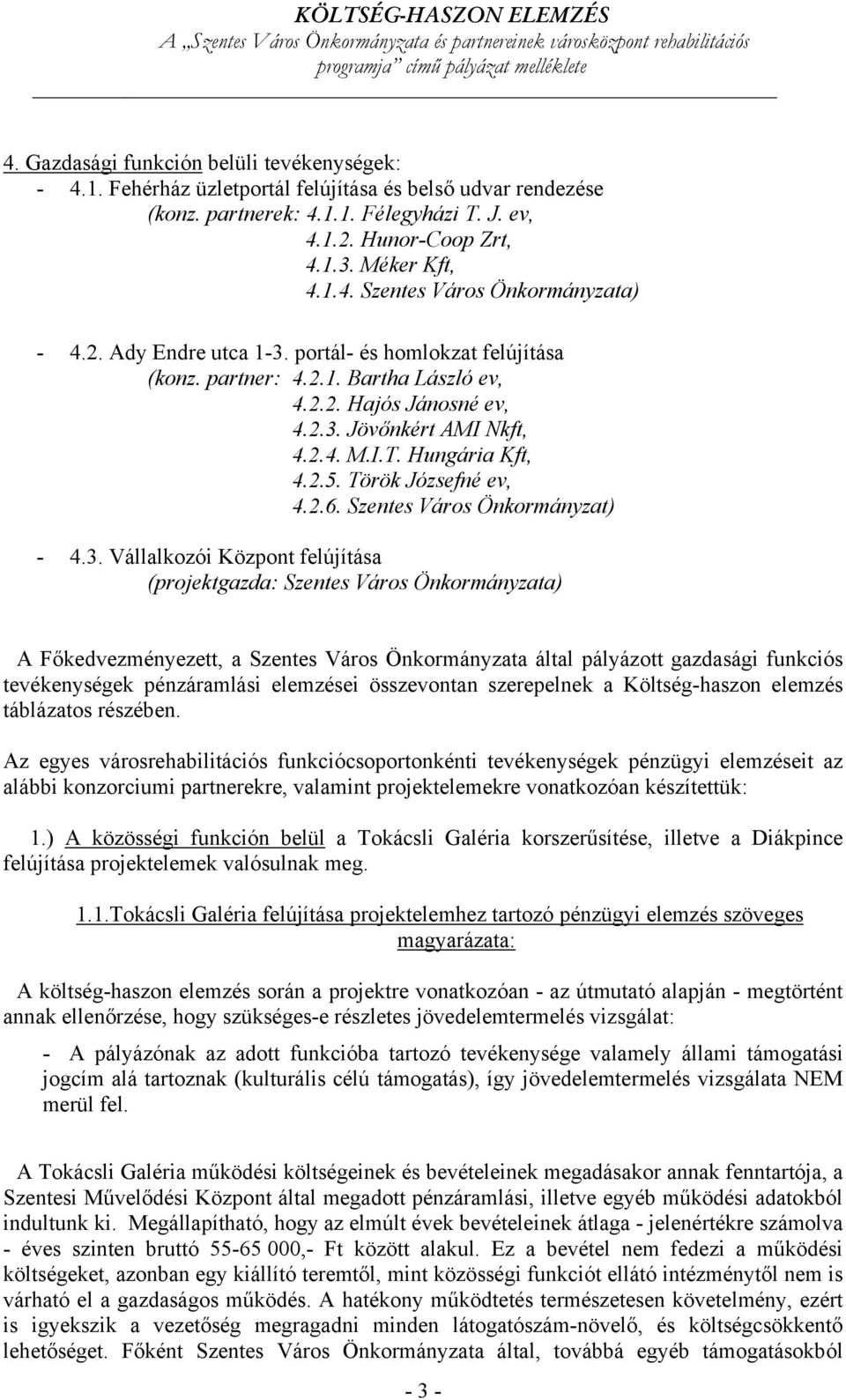 Török Józsefné ev, 4.2.6. Szentes Város Önkormányzat) - 4.3.