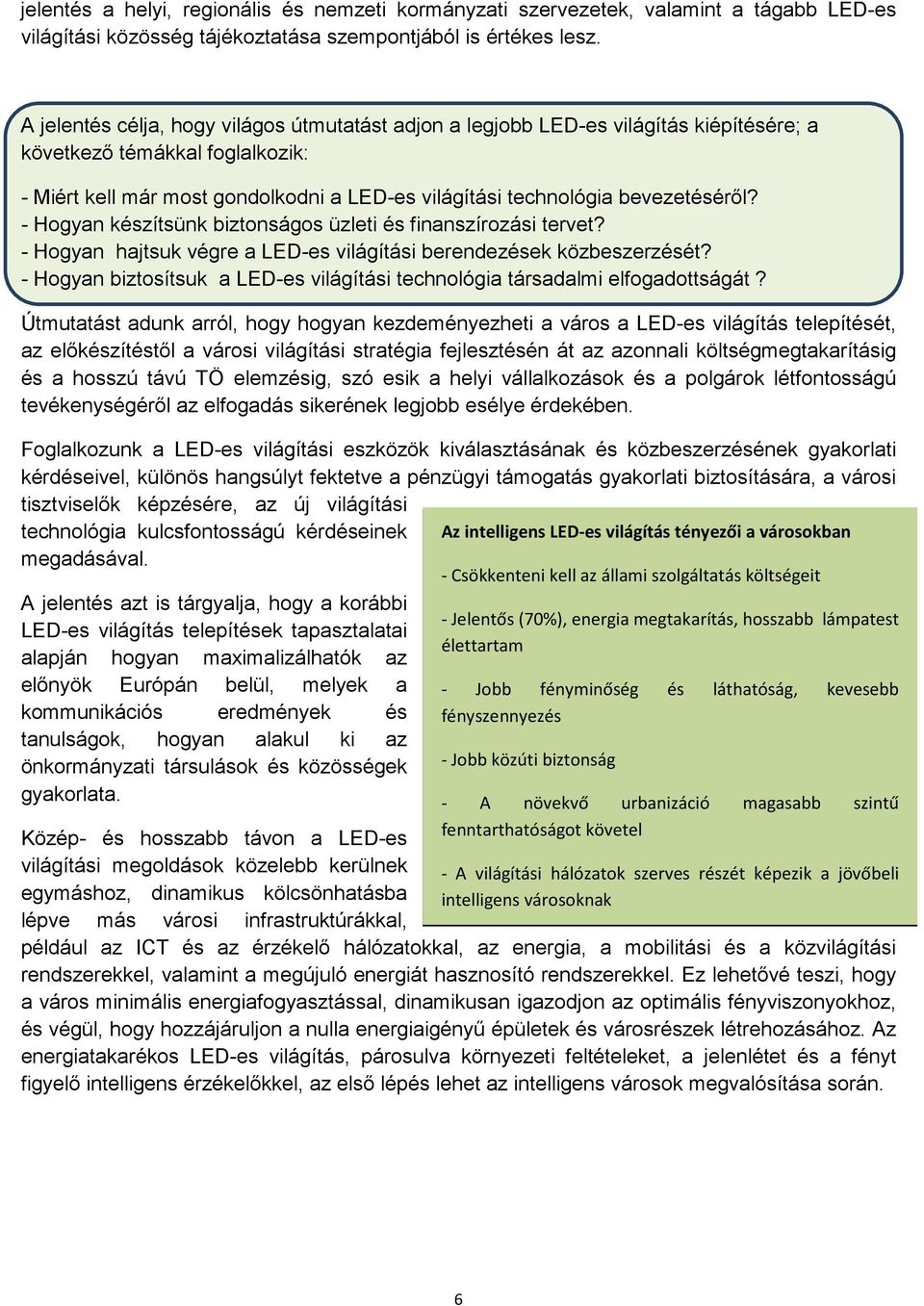 bevezetéséről? - Hogyan készítsünk biztonságos üzleti és finanszírozási tervet? - Hogyan hajtsuk végre a LED-es világítási berendezések közbeszerzését?