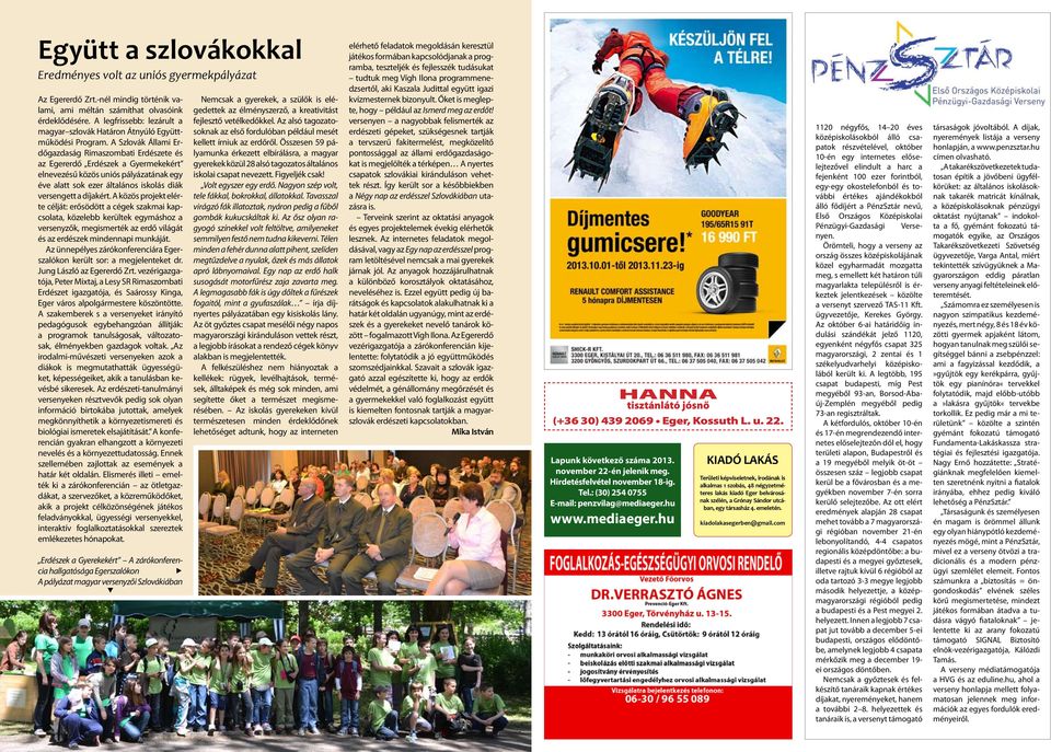 A Szlovák Állami Erdőgazdaság Rimaszombati Erdészete és az Egererdő Erdészek a Gyermekekért elnevezésű közös uniós pályázatának egy éve alatt sok ezer általános iskolás diák versengett a díjakért.