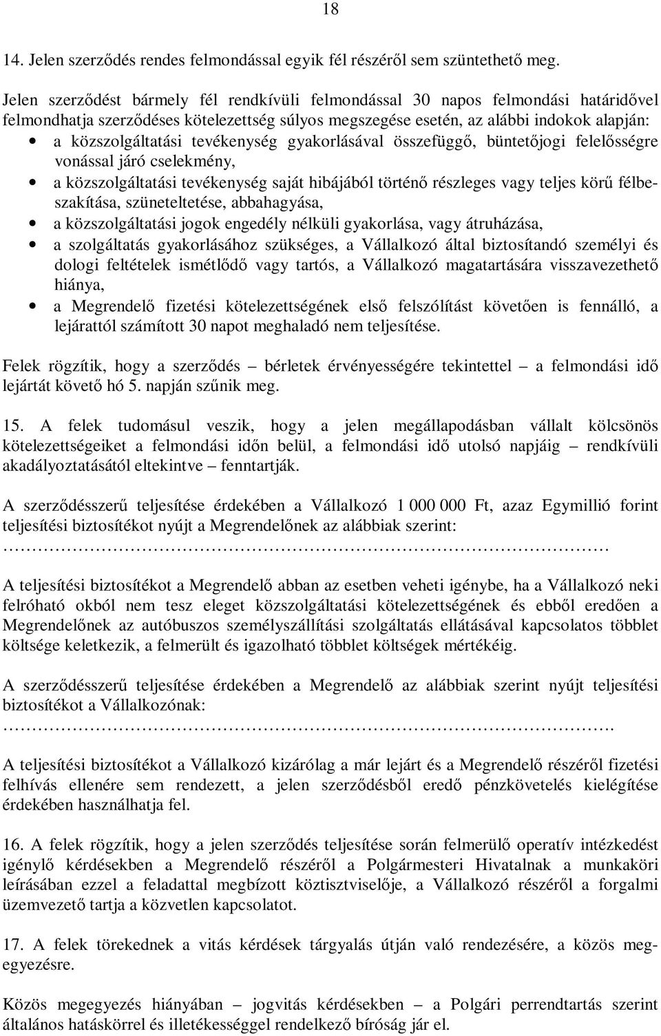 tevékenység gyakorlásával összefüggő, büntetőjogi felelősségre vonással járó cselekmény, a közszolgáltatási tevékenység saját hibájából történő részleges vagy teljes körű félbeszakítása,