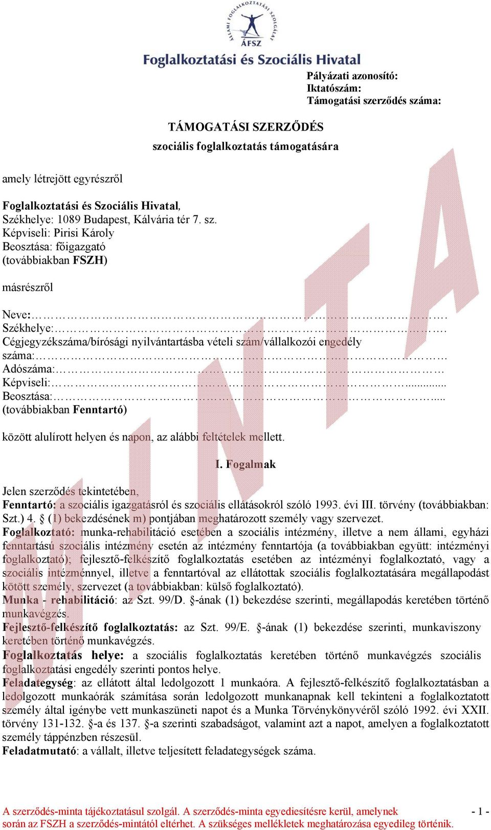 Cégjegyzékszáma/bírósági nyilvántartásba vételi szám/vállalkozói engedély száma: Adószáma: Képviseli:... Beosztása:.