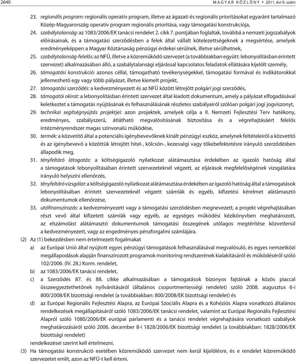 konstrukciója, 24. szabálytalanság: az 1083/2006/EK tanácsi rendelet 2. cikk 7.