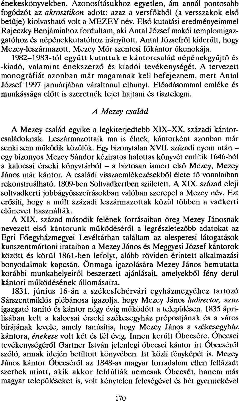 Antal Józsefről kiderült, hogy Mezey-leszármazott, Mezey Mór szentesi főkántor ükunokája.