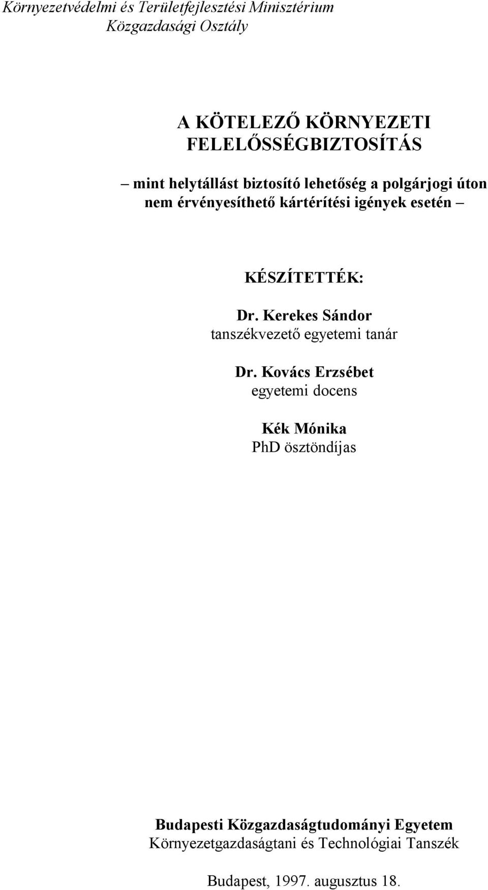 igények esetén KÉSZÍTETTÉK: Dr. Kerekes Sándor tanszékvezető egyetemi tanár Dr.