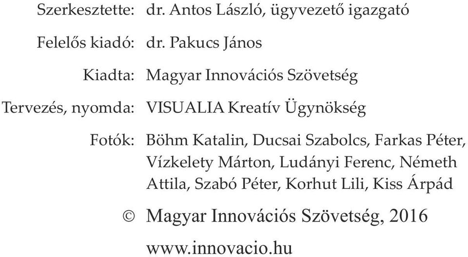 Pakucs János Magyar Innovációs Szövetség VISUALIA Kreatív Ügynökség Böhm Katalin, Ducsai