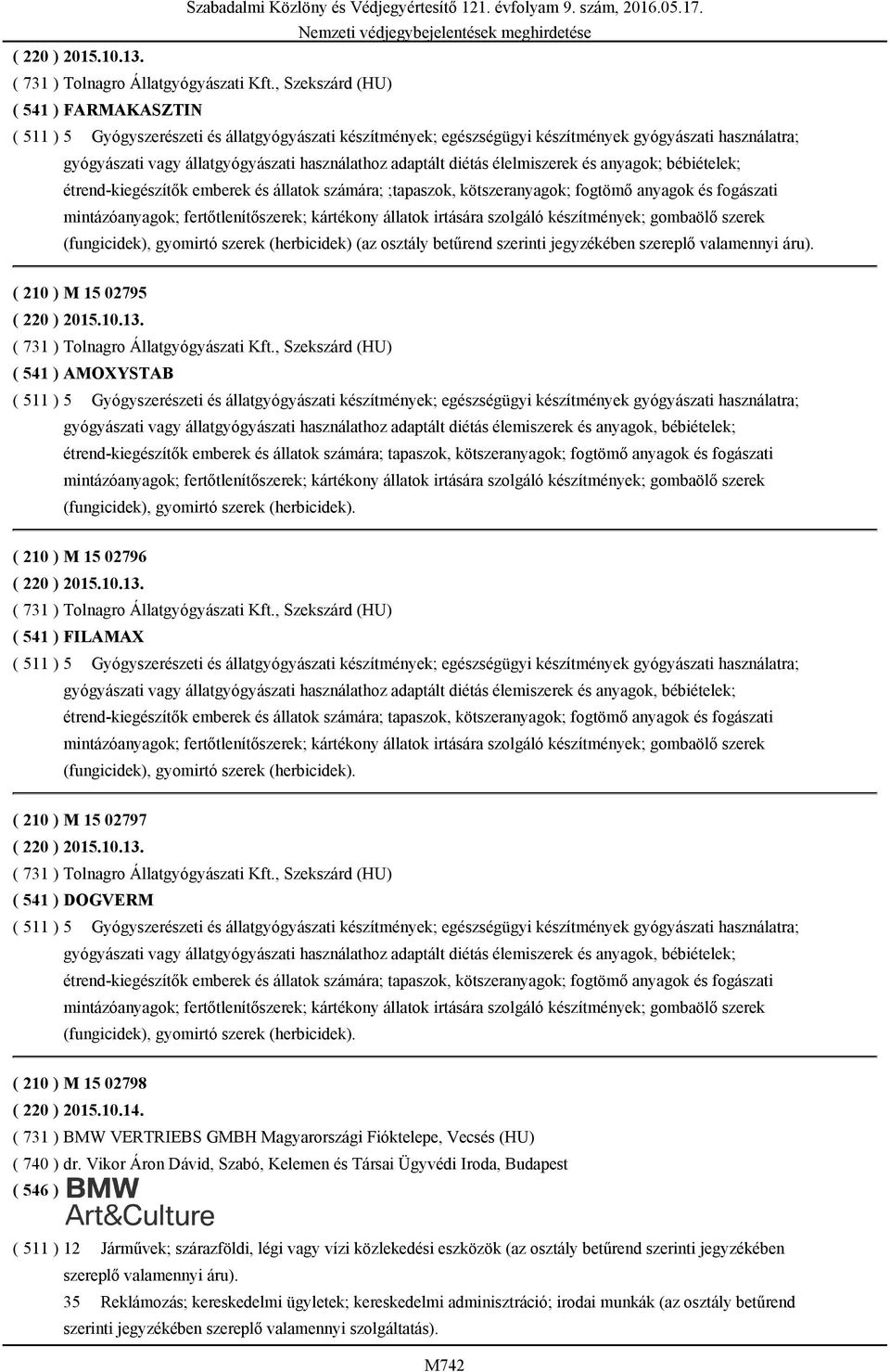 adaptált diétás élelmiszerek és anyagok; bébiételek; étrend-kiegészítők emberek és állatok számára; ;tapaszok, kötszeranyagok; fogtömő anyagok és fogászati mintázóanyagok; fertőtlenítőszerek;