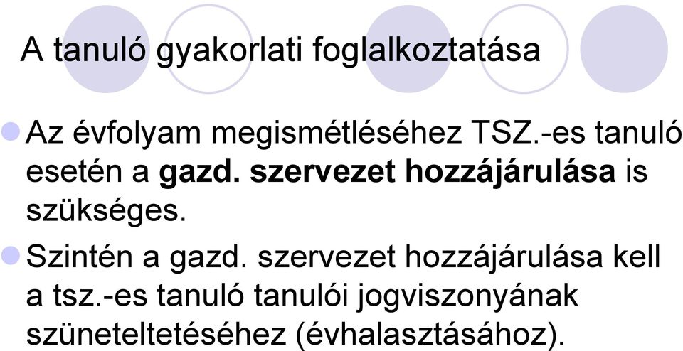 szervezet hozzájárulása is szükséges. Szintén a gazd.