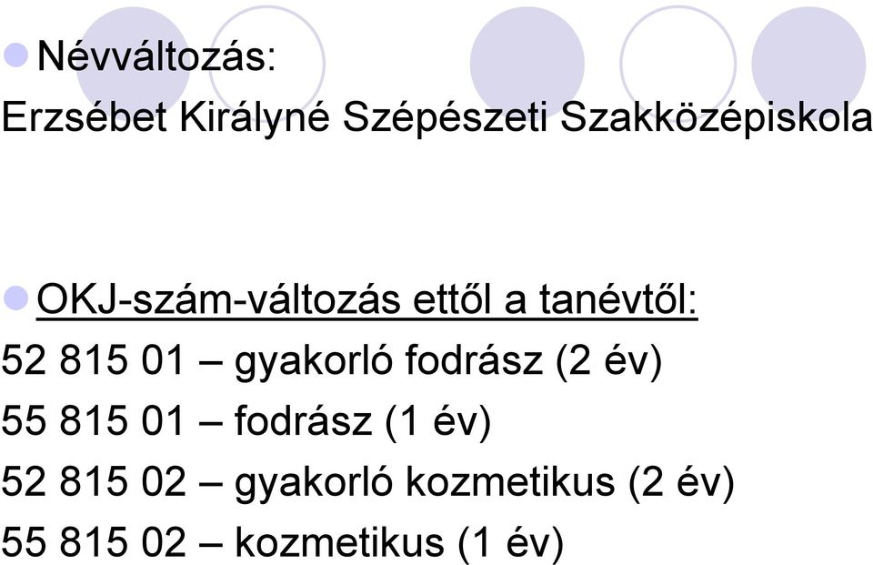 815 01 gyakorló fodrász (2 év) 55 815 01 fodrász (1