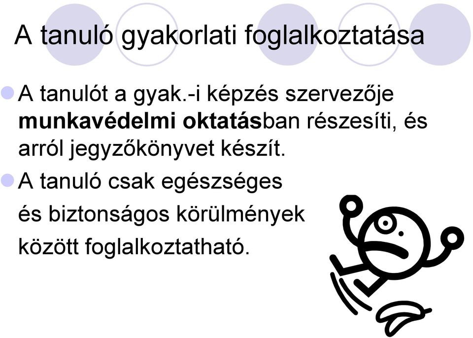 részesíti, és arról jegyzőkönyvet készít.