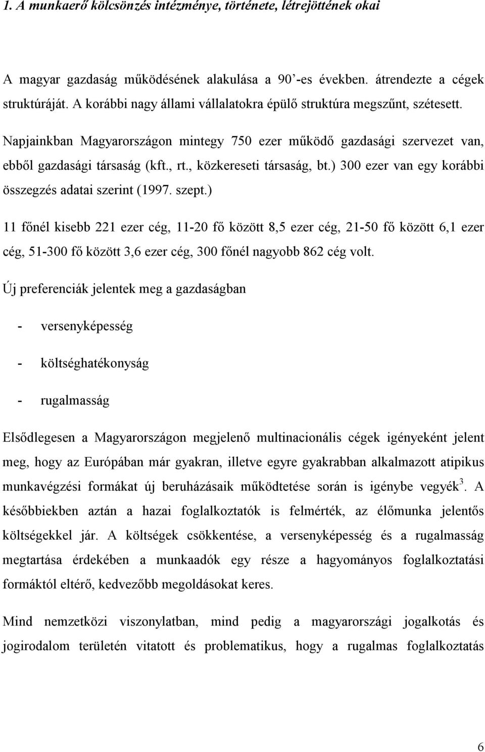 , közkereseti társaság, bt.) 300 ezer van egy korábbi összegzés adatai szerint (1997. szept.