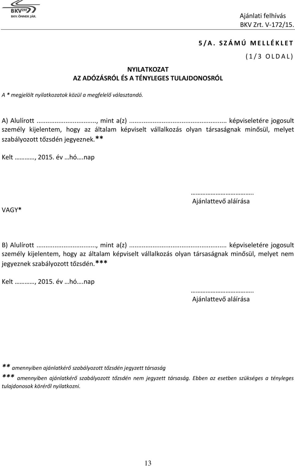 . Ajánlattevő aláírása B) Alulírott..., mint a(z).