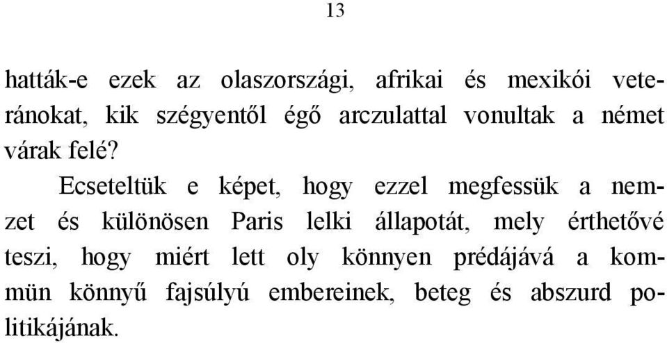 Ecseteltük e képet, hogy ezzel megfessük a nemzet és különösen Paris lelki