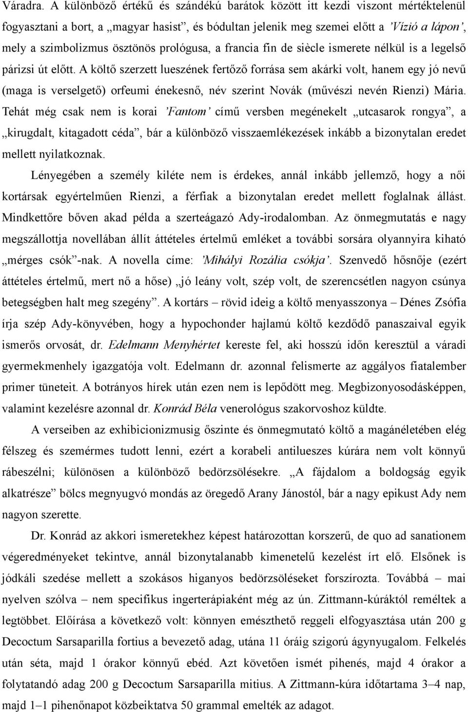 prológusa, a francia fin de siècle ismerete nélkül is a legelső párizsi út előtt.