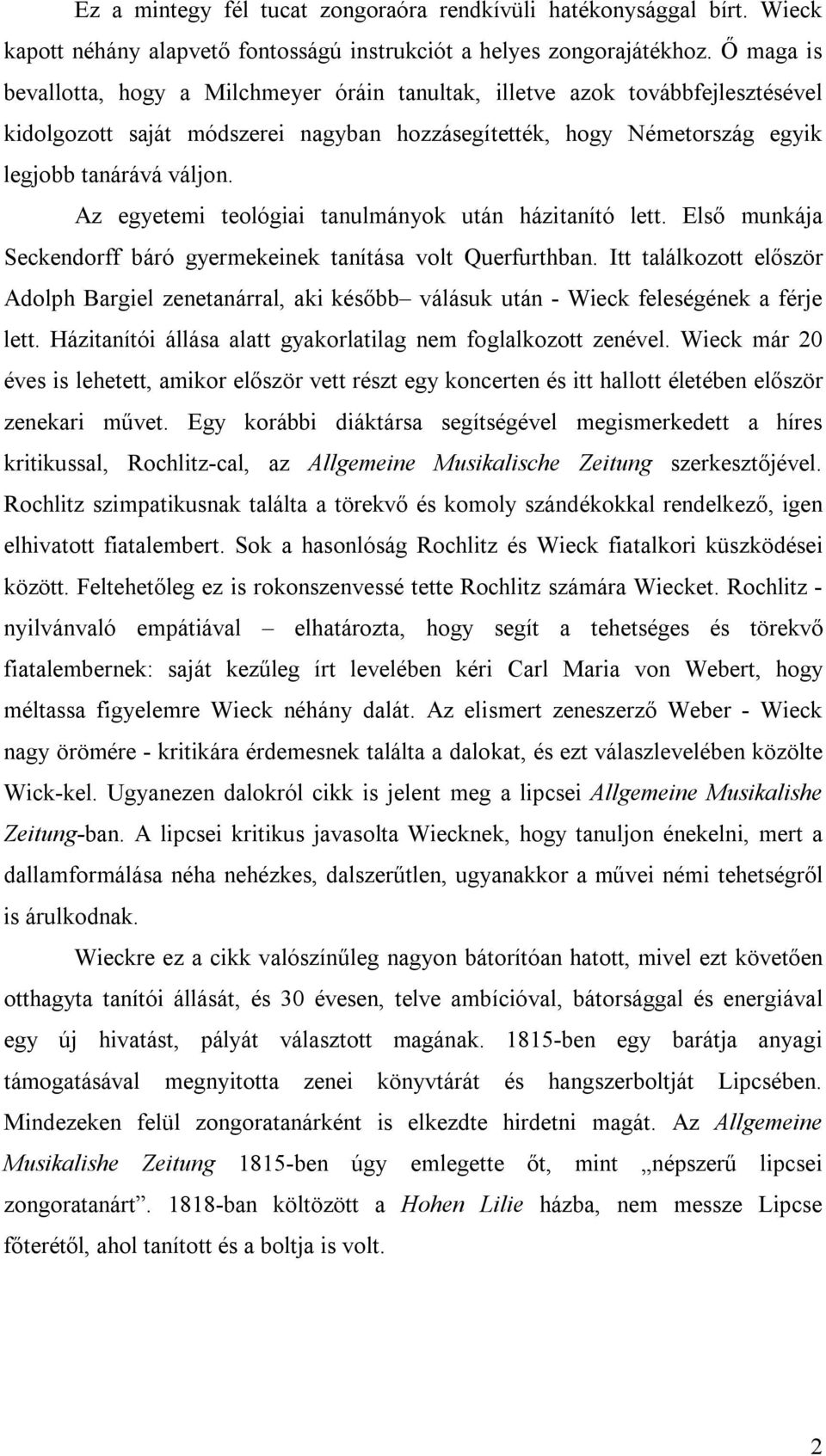 Az egyetemi teológiai tanulmányok után házitanító lett. Első munkája Seckendorff báró gyermekeinek tanítása volt Querfurthban.