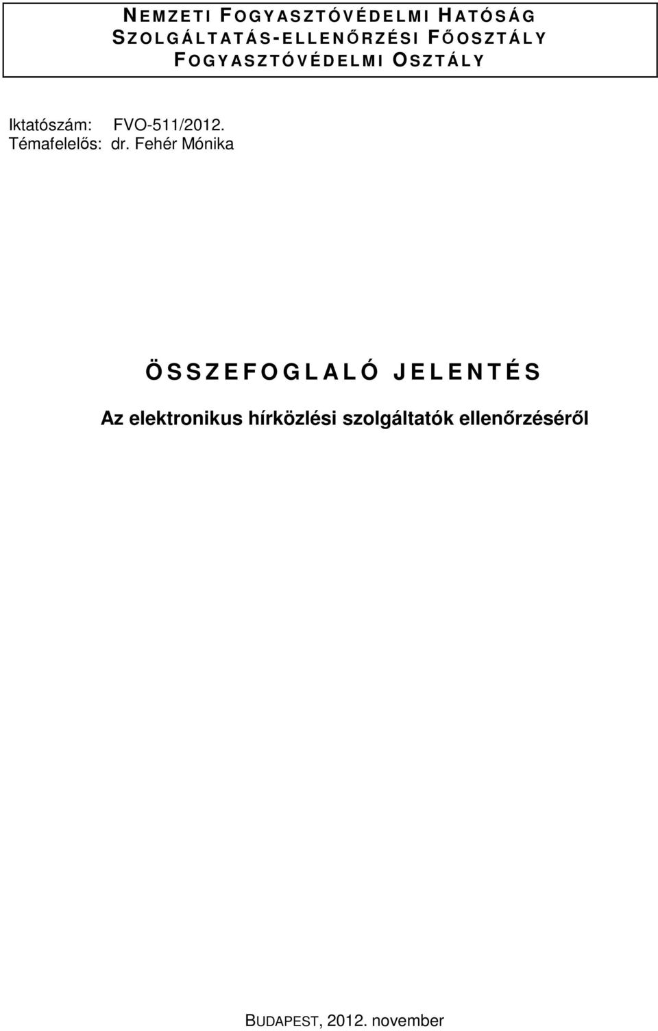 Iktatószám: FVO-511/2012. Témafelelős: dr.