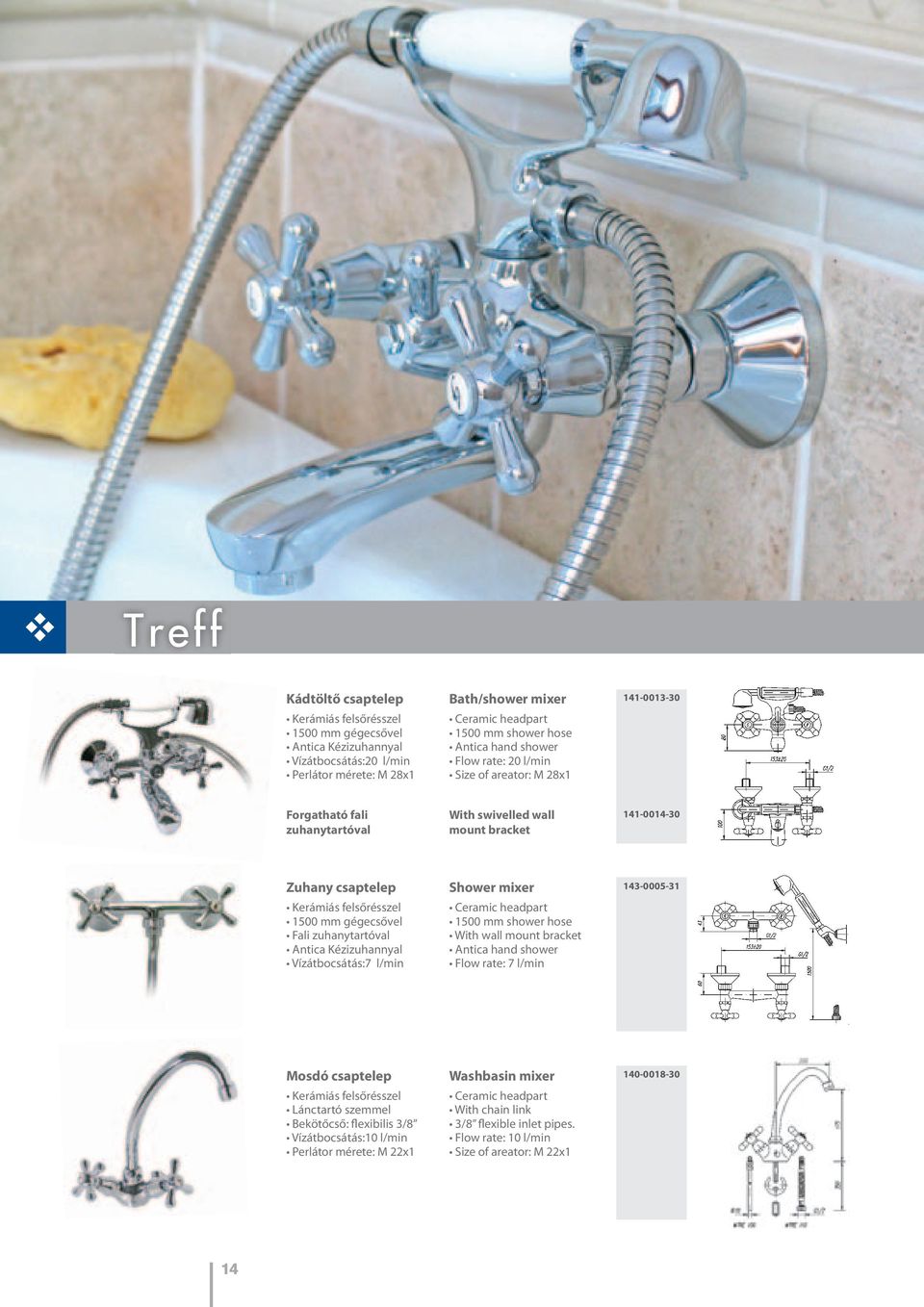 gégecsővel Fali zuhanytartóval Antica Kézizuhannyal Vízátbocsátás:7 l/min Shower mixer Ceramic headpart 1500 mm shower hose With wall mount bracket Antica hand shower Flow rate: 7 l/min 143-0005-31