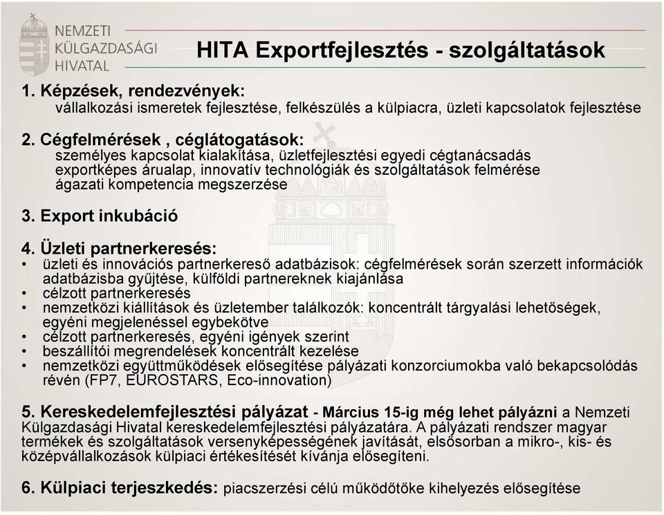 megszerzése 3. Export inkubáció 4.